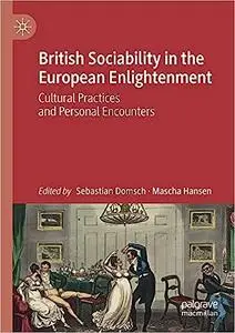 British Sociability in the European Enlightenment: Cultural Practices and Personal Encounters