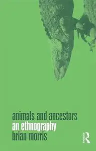 Animals and Ancestors: An Ethnography