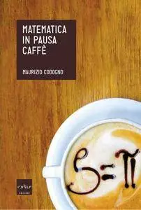 Maurizio Codogno, "Matematica in pausa caffè" (repost)