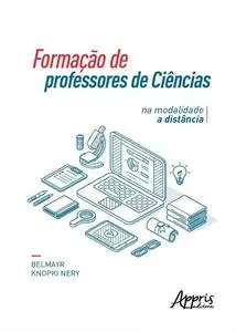 «Formação de Professores de Ciências na Modalidade a Distância» by Belmayr Knopki Nery