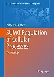 SUMO Regulation of Cellular Processes (Advances in Experimental Medicine and Biology) 2nd Edition(Repost)