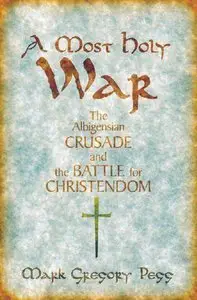 A Most Holy War: The Albigensian Crusade and the Battle for Christendom (Repost)