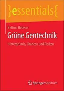 Grüne Gentechnik: Hintergründe, Chancen und Risiken