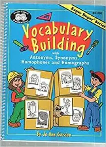 Vocabulary building: With antonyms, synonyms, homophones and homographs (Super Duper series workbook)