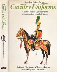 Cavalry Uniforms of Britain and the Commonwealth Including other Mounted Troops