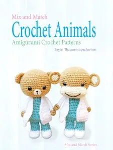 Mix and Match Crochet Animals: Amigurumi Crochet patterns (Mix and Match series)