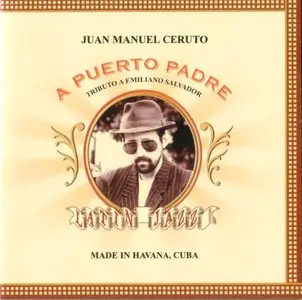 Juan Manuel Ceruto - A Puerto Padre - Tributo A Emiliano Salvador (2000)