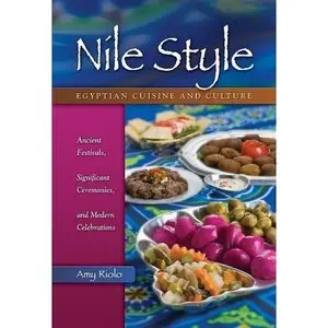 Nile Style: Egyptian Cuisine and Culture: Ancient Festivals, Significant Ceremonies, and Modern Celebrations (repost)