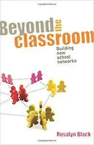 Beyond the Classroom: Building New School Networks