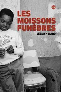 Jesmyn Ward - Les moissons funèbres