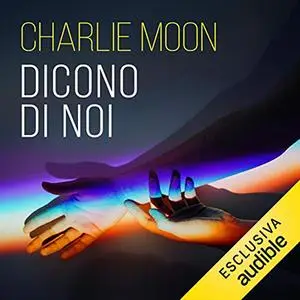 «Dicono di noi» by Charlie Moon