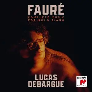 Lucas Debargue - Fauré: Complete Music for Solo Piano (2024) [Official Digital Download 24/96]