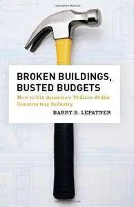 Broken Buildings, Busted Budgets: How to Fix America's Trillion-Dollar Construction Industry(Repost)