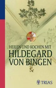 Heilen und Kochen mit Hildegard von Bingen (Repost)
