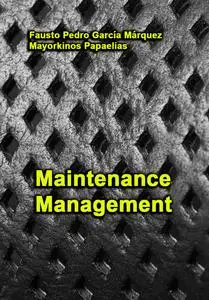 "Maintenance Management" ed. by Fausto Pedro García Márquez, Mayorkinos Papaelias