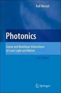 Photonics: Linear and Nonlinear Interactions of Laser Light and Matter (Advanced Texts in Physics) (repost)