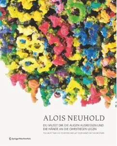 Alois Neuhold. Du musst dir die Augen ausreißen und die Hände in die Ohrstiegen legen