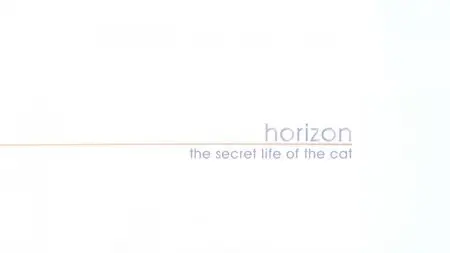 BBC Horizon - The Secret Life of the Cat (2013)