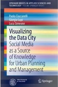 Visualizing the Data City: Social Media as a Source of Knowledge for Urban Planning and Management [Repost]