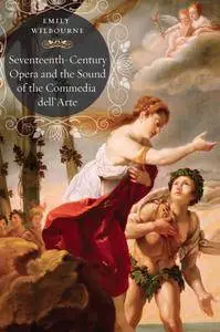 Seventeenth-Century Opera and the Sound of the Commedia dell’Arte