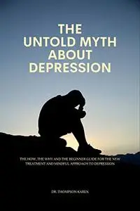 THE UNTOLD MYTH ABOUT DEPRESSION