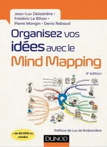 Jean-Luc Deladrière, Frédéric Le Bihan, Pierre Mongin, Denis Rebaud, "Organisez vos idées avec le Mind Mapping", 4e éd.