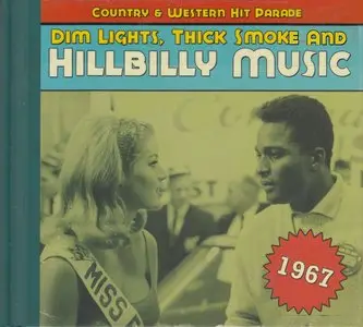 Various Artists - Dim Lights, Thick Smoke and Hillbilly Music: Country & Western Hit Parade 1967 (2013)