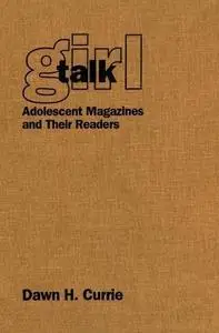 Girl Talk: Adolescent Magazines and Their Readers