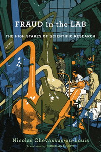 Fraud in the Lab : The High Stakes of Scientific Research