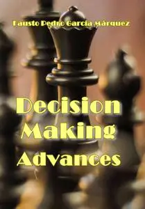"Decision Making Advances" ed. by Fausto Pedro García Márquez