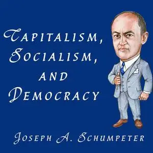 «Capitalism, Socialism, and Democracy» by JOSEPH A.SCHUMPETER