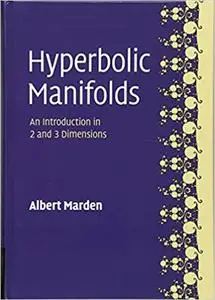 Hyperbolic Manifolds: An Introduction in 2 and 3 Dimensions Ed 2