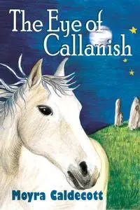 «The Eye of Callanish» by Moyra Caldecott