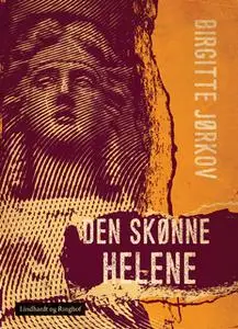 «Den skønne Helene» by Birgitte Jørkov