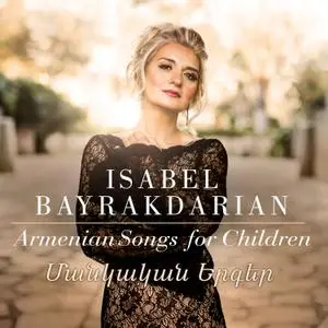 Isabel Bayrakdarian – Armenian Songs for Children (2021) [Official Digital Download 24/192]