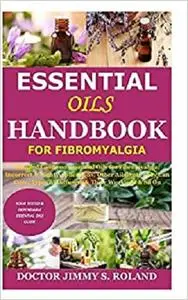 Essential Oils Handbook for Fibromyalgia