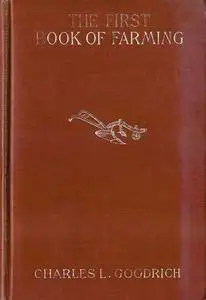 «The First Book of Farming» by C.L. Goodrich