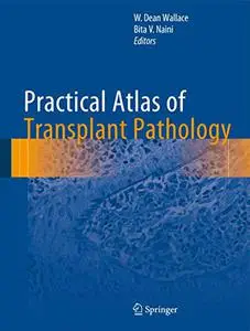 Practical Atlas of Transplant Pathology (Repost)