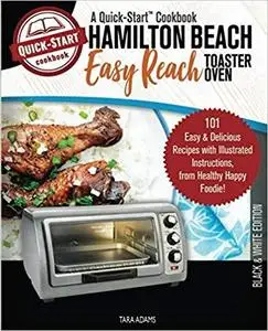 Hamilton Beach Easy Reach Toaster Oven, A Quick-Start Cookbook