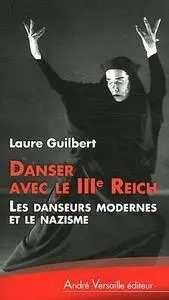 Danser avec le IIIe Reich : Les danseurs modernes et le nazisme