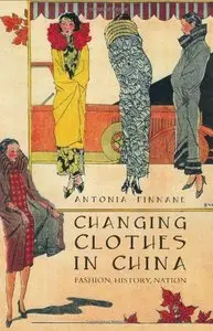 Changing Clothes in China: Fashion, History, Nation (Repost)
