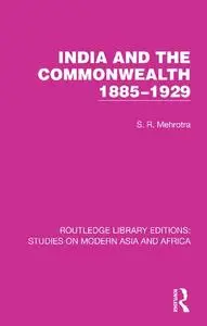 India and the Commonwealth 1885–1929 (Studies on Modern Asia and Africa)