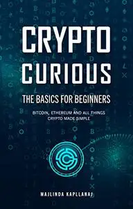 Crypto Curious : The Basics for Beginners