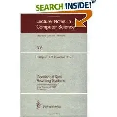 Conditional Term Rewriting Systems: 1st International Workshop Orsay, France, July 8-10, 1987. Proceedings 