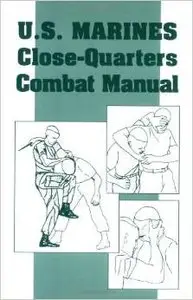 U.S. Marines Close-Quarter Combat Manual by U.S. Marine Corps