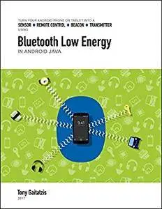 Bluetooth Low Energy in Android Java: Your Guide to Programming the Internet of Things