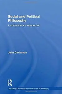 Social and Political Philosophy: A Contemporary Introduction