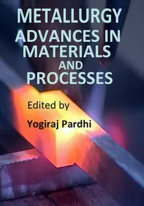 "Metallurgy: Advances in Materials and Processes" ed. by Yogiraj Pardhi
