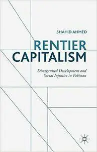 Rentier Capitalism: Disorganised Development and Social Injustice in Pakistan (repost)