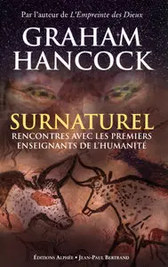 Graham Hancock, "Surnaturel: Rencontres avec les premiers enseignants de l'humanité" (repost)
